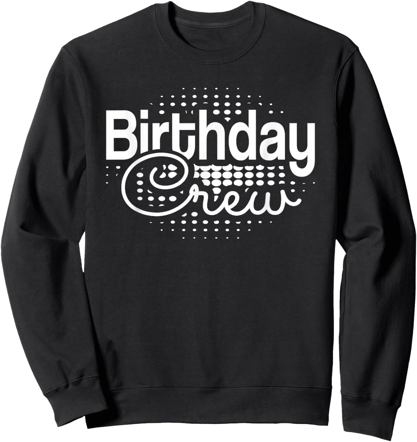 Birthday Crew Men Women Boys Girls Teens Kids Sweatshirt - Sweatshirt | Black