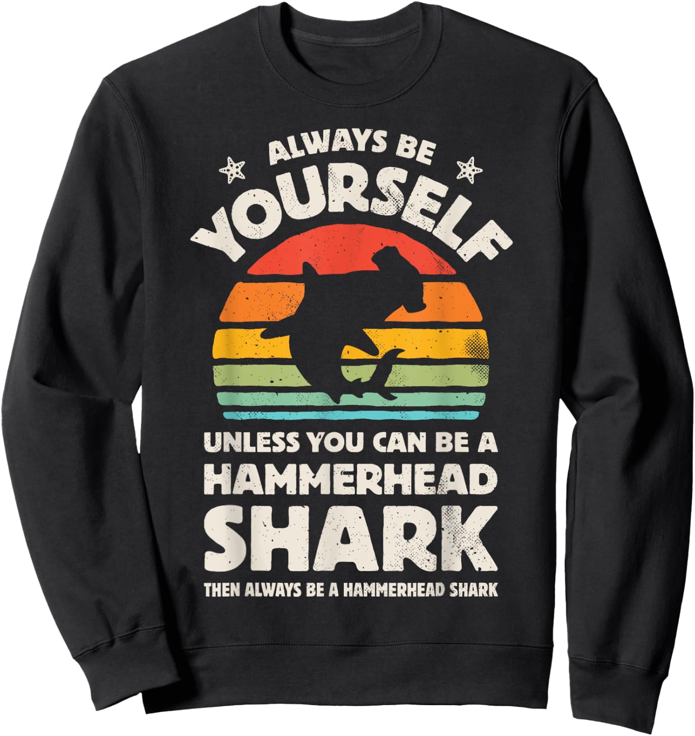 Hammerhead Shark Always Be Yourself Retro Vintage Men Women Sweatshirt - Sweatshirt | Black