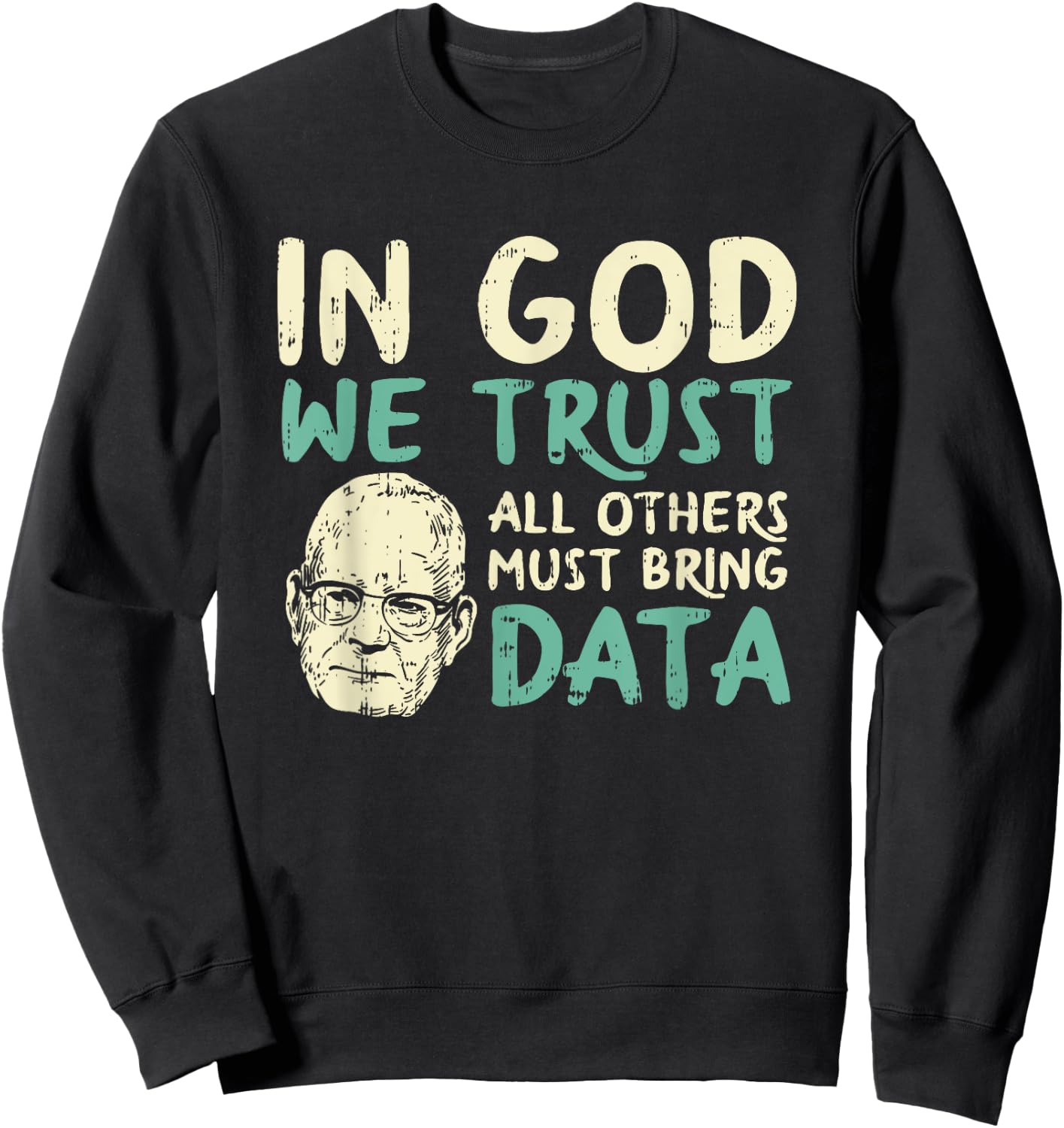 In God We Trust All Others Must Bring Data Sweatshirt - Sweatshirt | Black