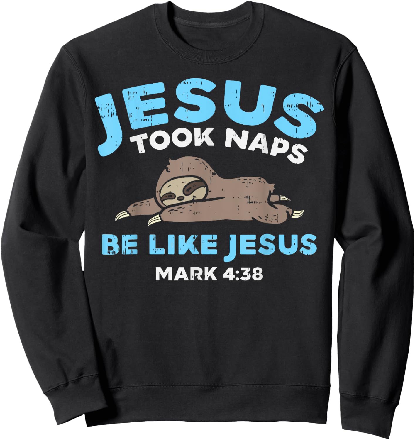 Jesus Took Naps Sloth Funny Bible Verse God Christian Gift Sweatshirt - Sweatshirt | Black