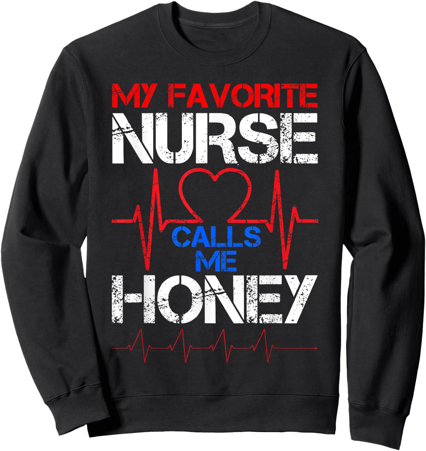 My Favorite Nurse Calls Me Honey Cool Vintage Nurse Husband Sweatshirt - Sweatshirt | Black