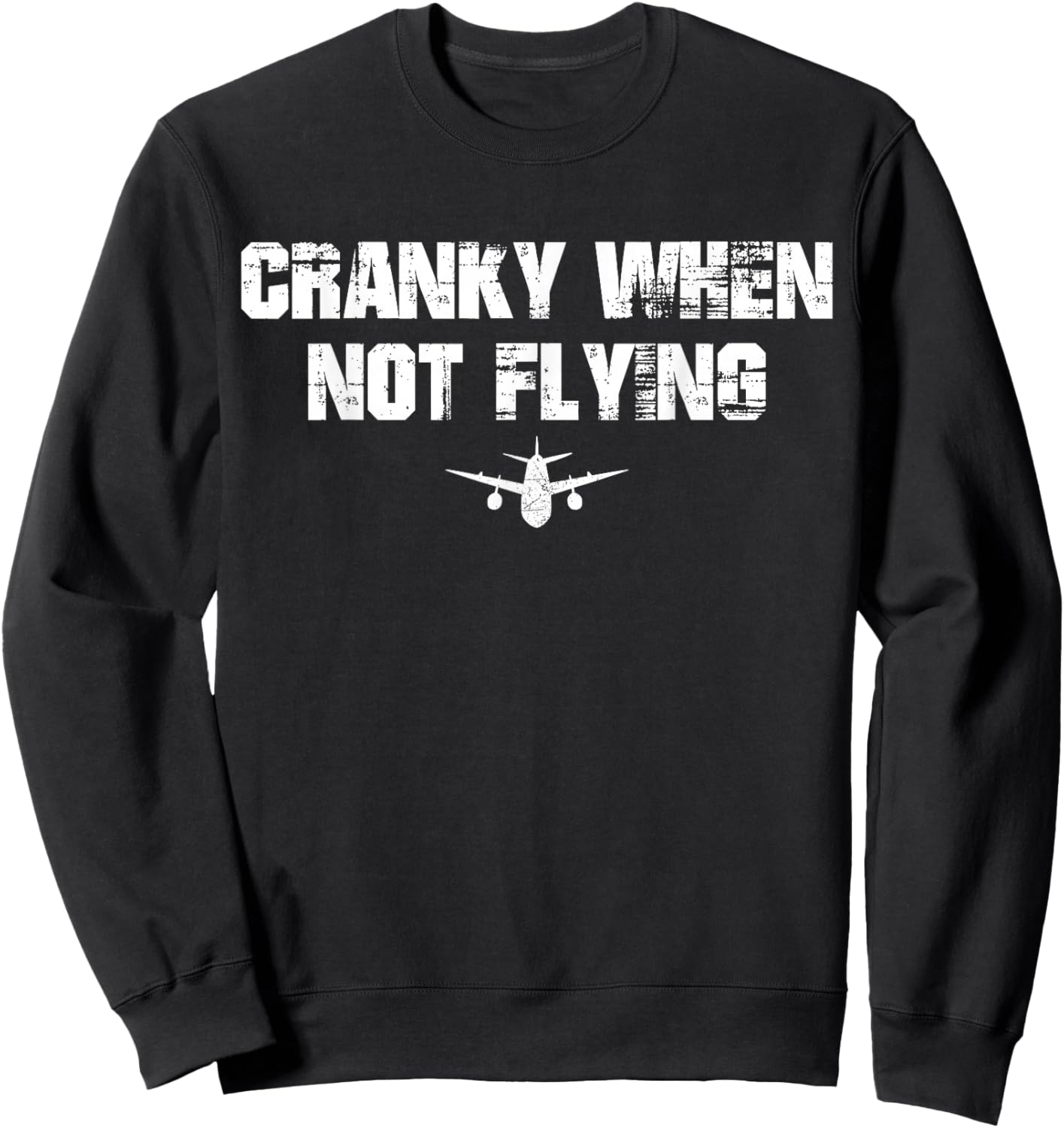 Cranky when Not Flying Funny Cranky when Not Flying Pilot Sweatshirt - Sweatshirt | Black