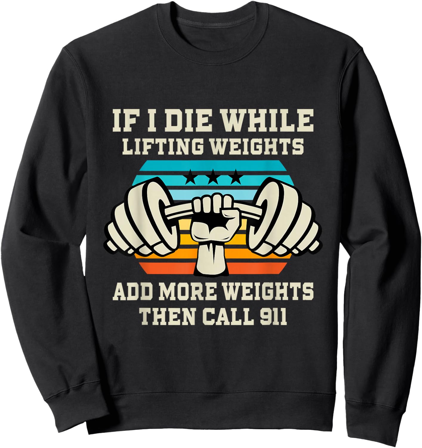 If I Die While Lifting Weights - Funny Workout & Gym Gift Sweatshirt - Sweatshirt | Black