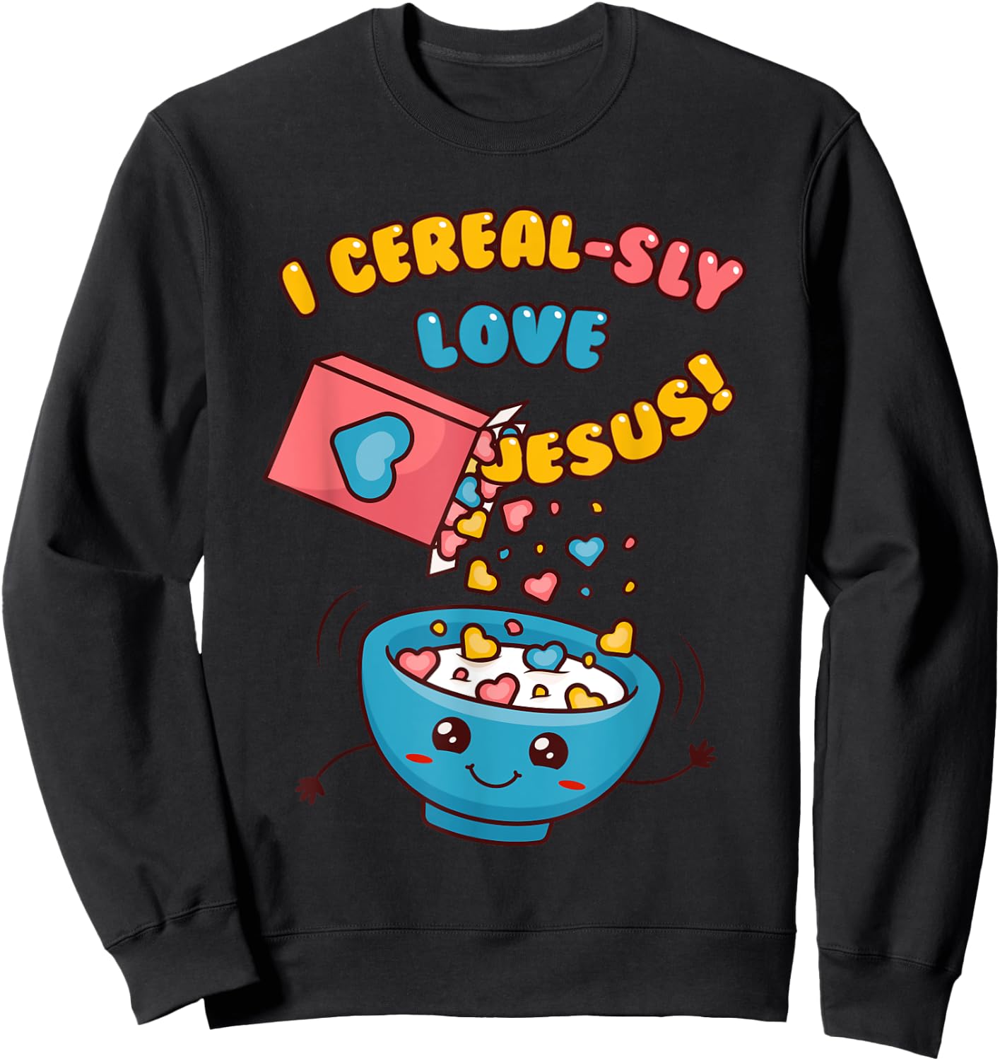 I CEREAL-SLY LOVE JESUS! - Funny Christian Pun - Hearts Sweatshirt - Sweatshirt | Black