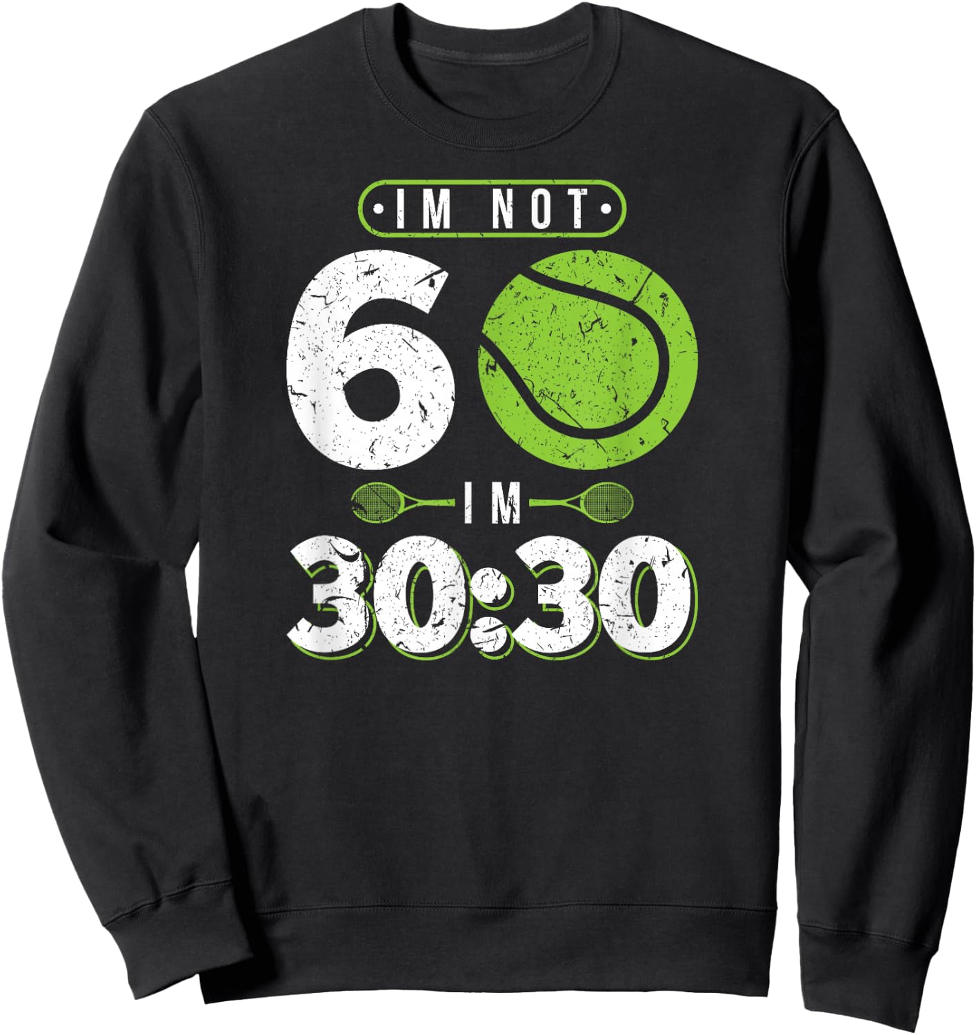 Im Not 60 Year Old Funny Tennis 60th Birthday Sweatshirt - Sweatshirt | Black