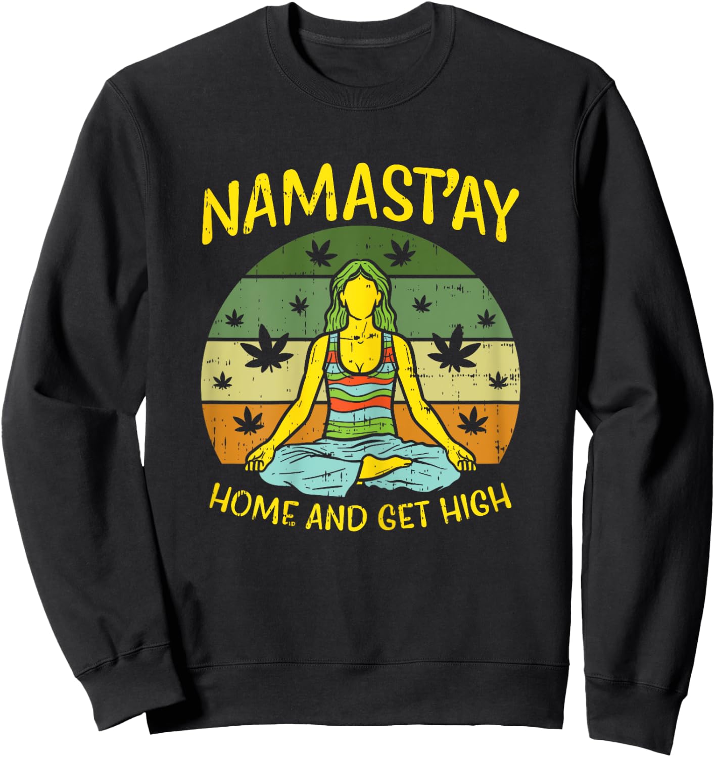 Namastay Home Get High Weed Yoga Yogi Funny Cannabis Gift Sweatshirt - Sweatshirt | Black