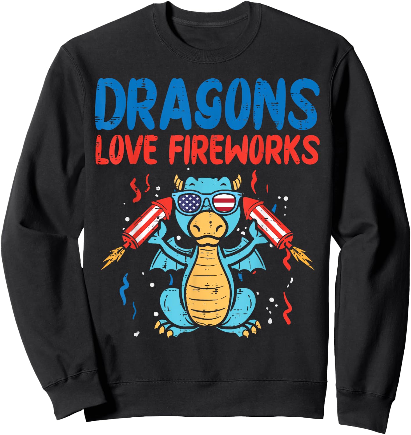 Dragons Love Fireworks Funny American 4th Of July Fourth Sweatshirt - Sweatshirt | Black