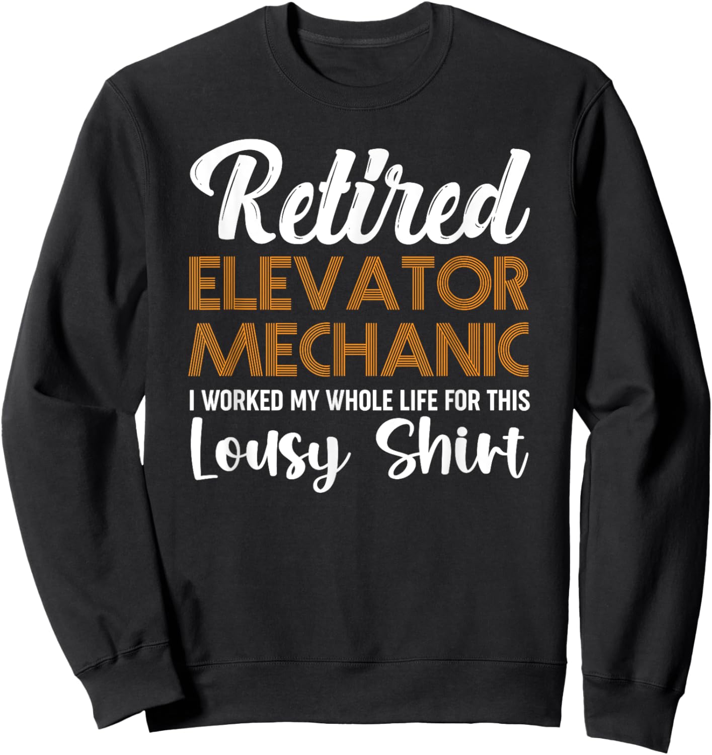 Retired Elevator Mechanic Elevators Sweatshirt - Sweatshirt | Black