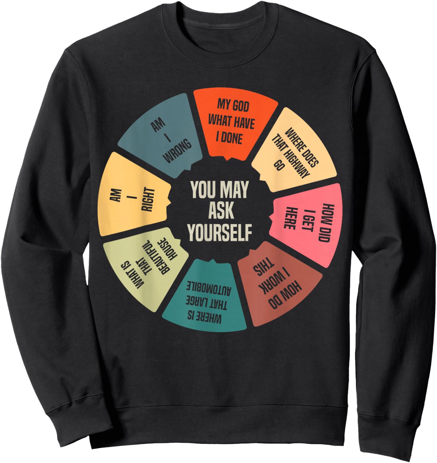 80's Music Retro Lyrics Pie Chart You May Ask Yourself Sweatshirt - Sweatshirt | Black