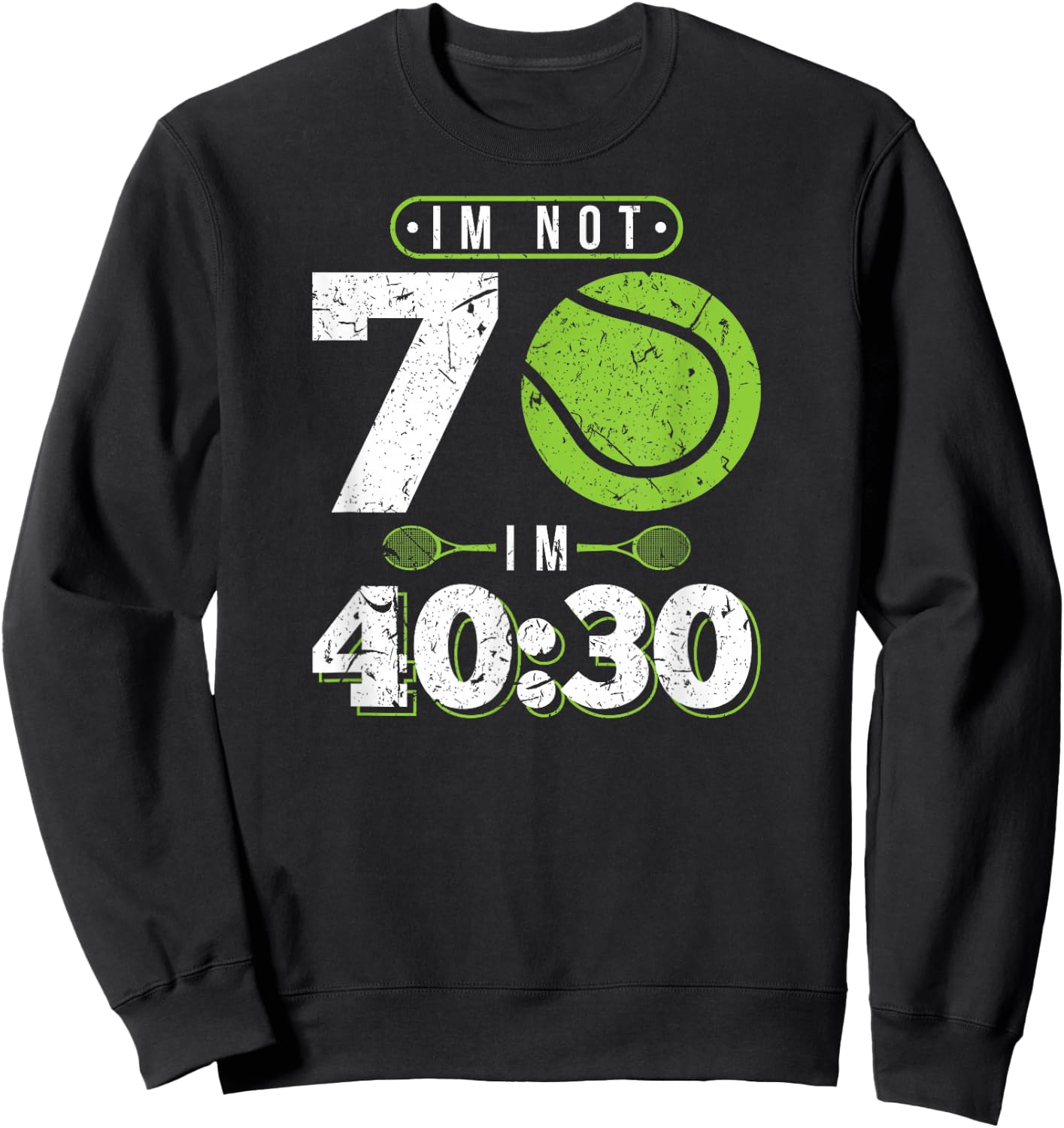 Im Not 70 Years Old Funny Tennis 70th Birthday Sweatshirt - Sweatshirt | Black