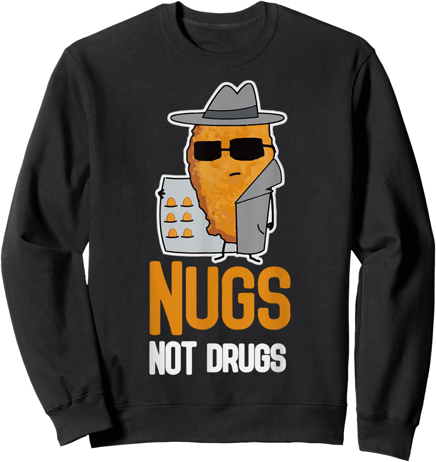 Nugs Not Drugs Shirt Funny Chicken Nugget Sweatshirt - Sweatshirt | Black