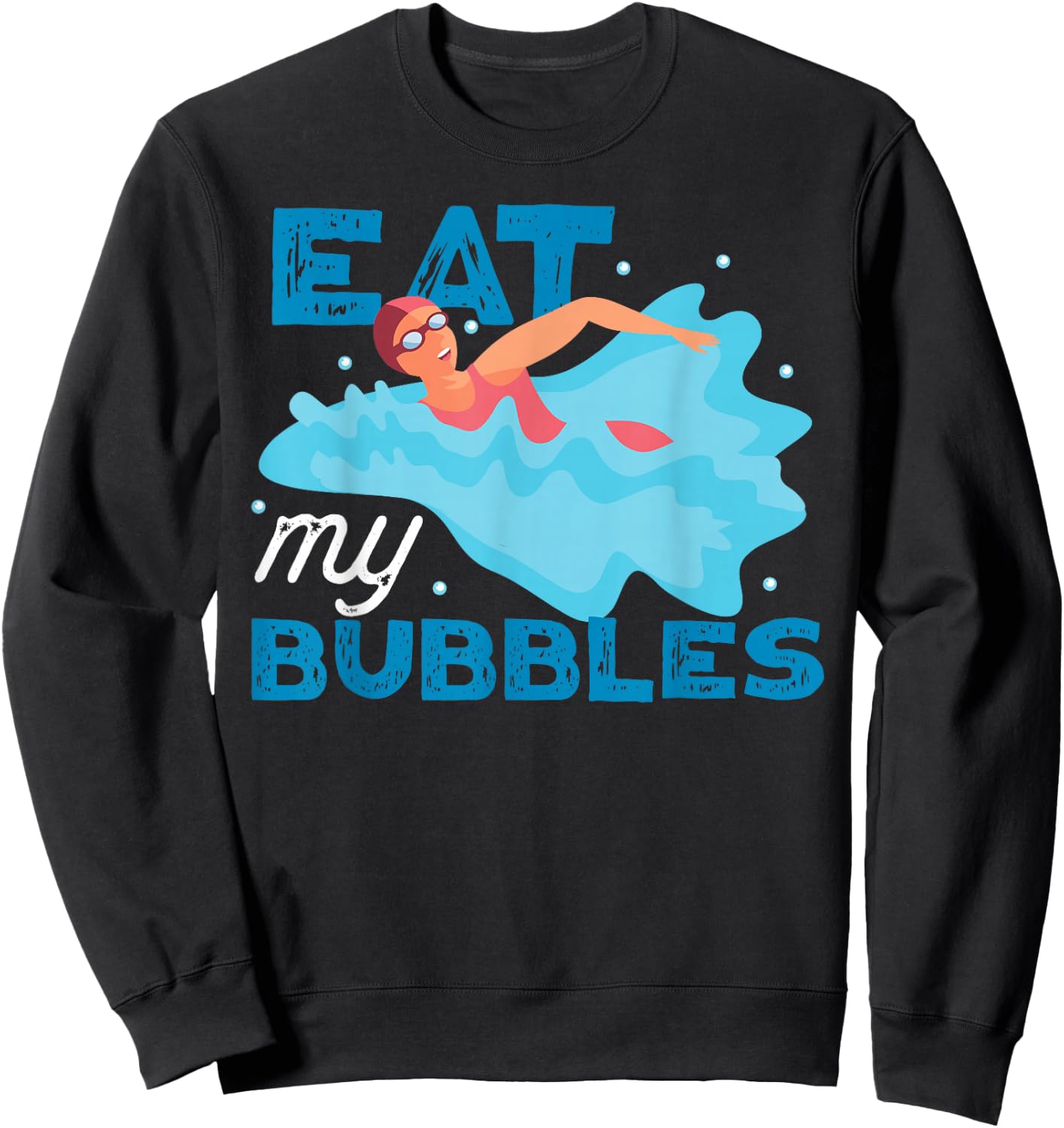 Swimming Swimmer Swim Eat My Bubbles Sweatshirt - Sweatshirt | Black