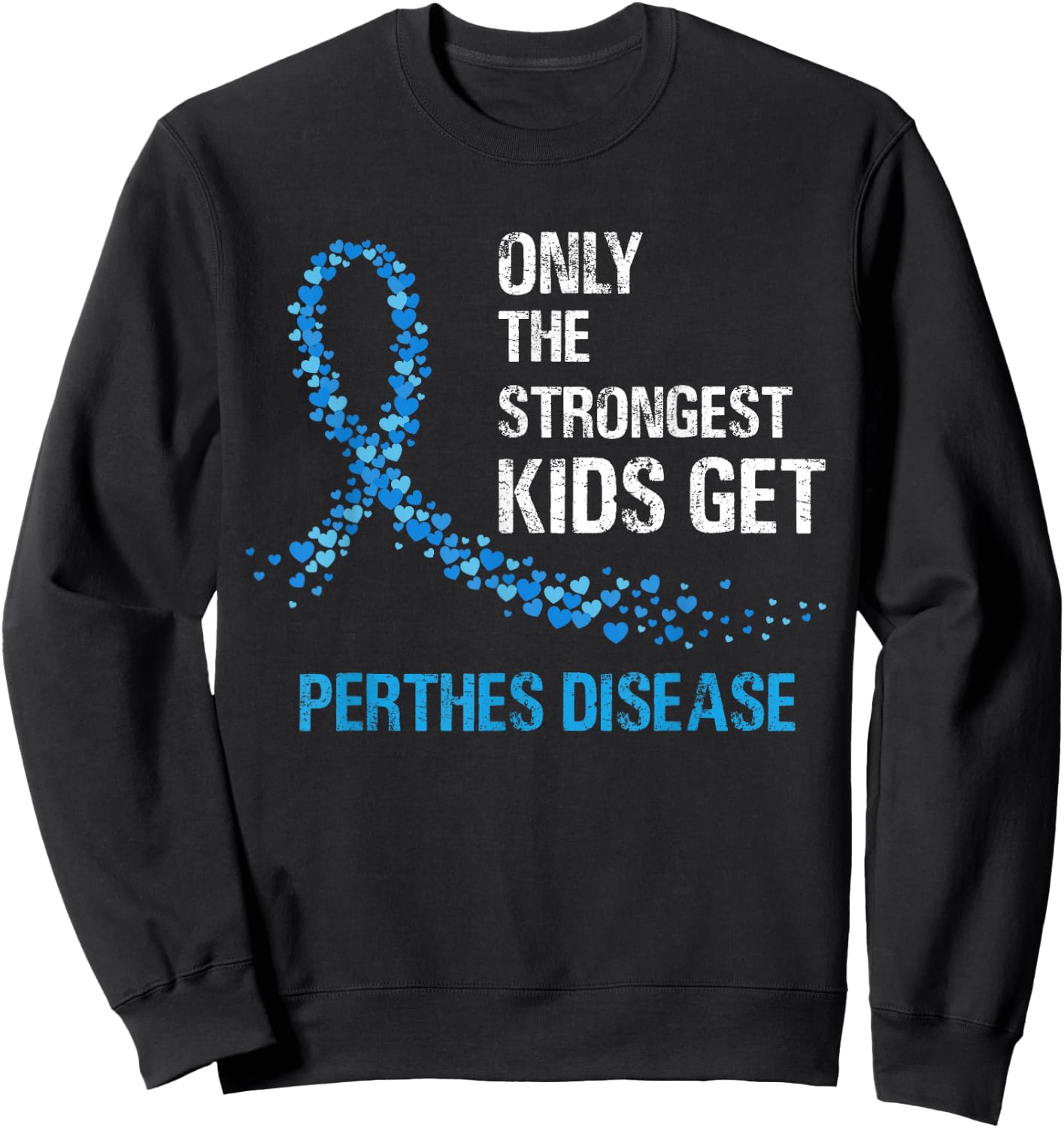 Blue Ribbon Only The Strongest Kids Get Perthes Disease Sweatshirt - Sweatshirt | Black