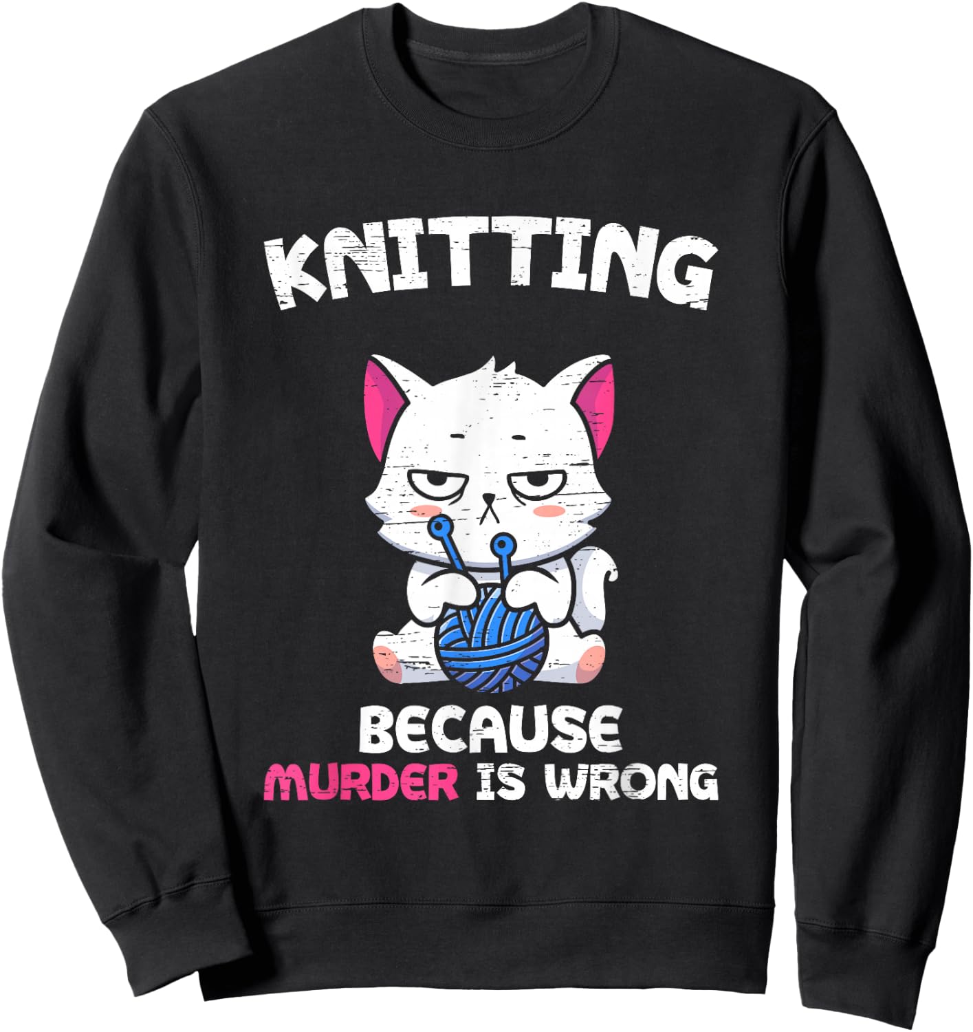 Knitting Because Murder Is Wrong Hobbies Knit Feline Cat Top Sweatshirt - Sweatshirt | Black