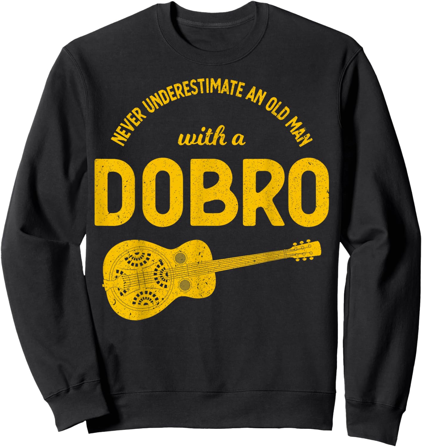 Never Underestimate An Old Man Bluegrass Music Dobro Sweatshirt - Sweatshirt | Black