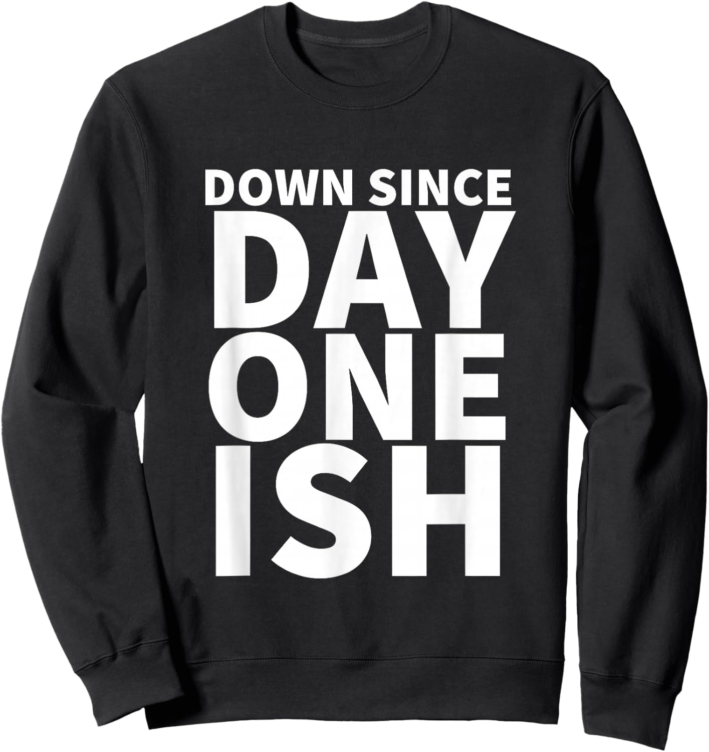 Down Since Day One Ish Sweatshirt - Sweatshirt | Black