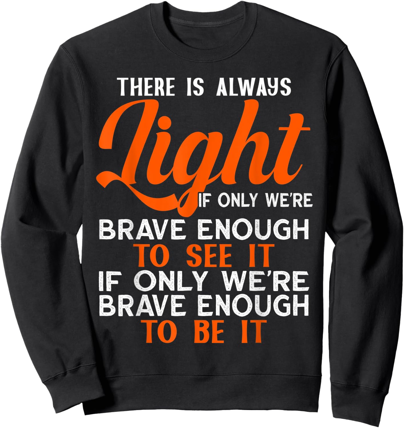 Hill We Climb There is Always Light If We Can See It Sweatshirt - Sweatshirt | Black