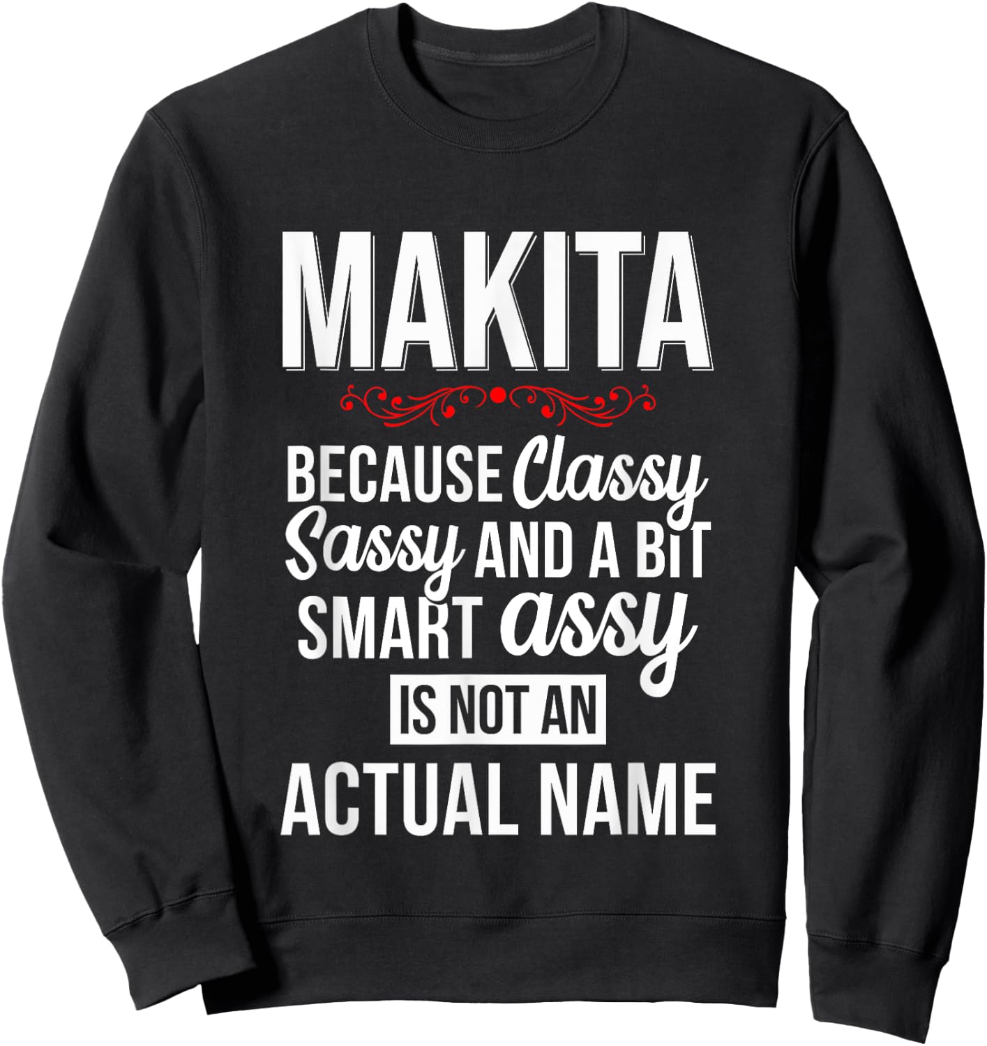 Classy sassy and a bit smart Assy MAKITA Personal Name Sweatshirt - Sweatshirt | Black