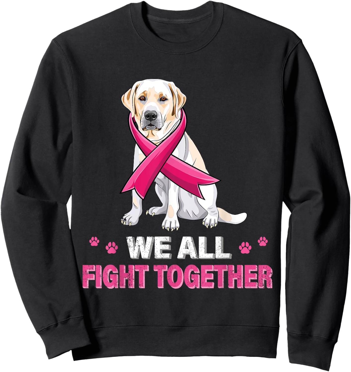 we all fight together Breast Cancer Awareness Dog Labrador Sweatshirt - Sweatshirt | Black