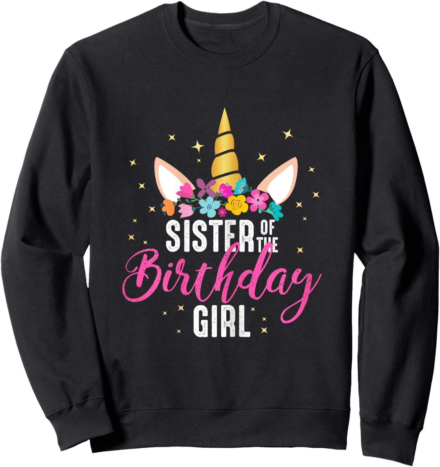 Sister Of The Birthday Girl Sibling Gift Unicorn Birthday Sweatshirt - Sweatshirt | Black