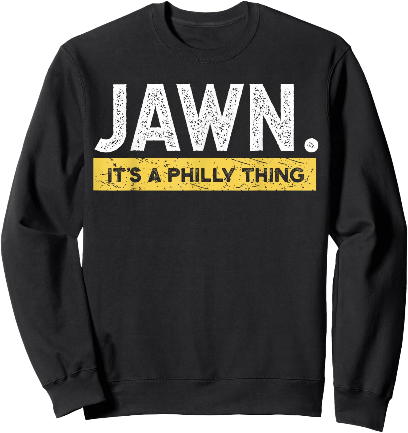 Jawn It's A Philly Thing Philadelphia Slang Sweatshirt - Sweatshirt | Black