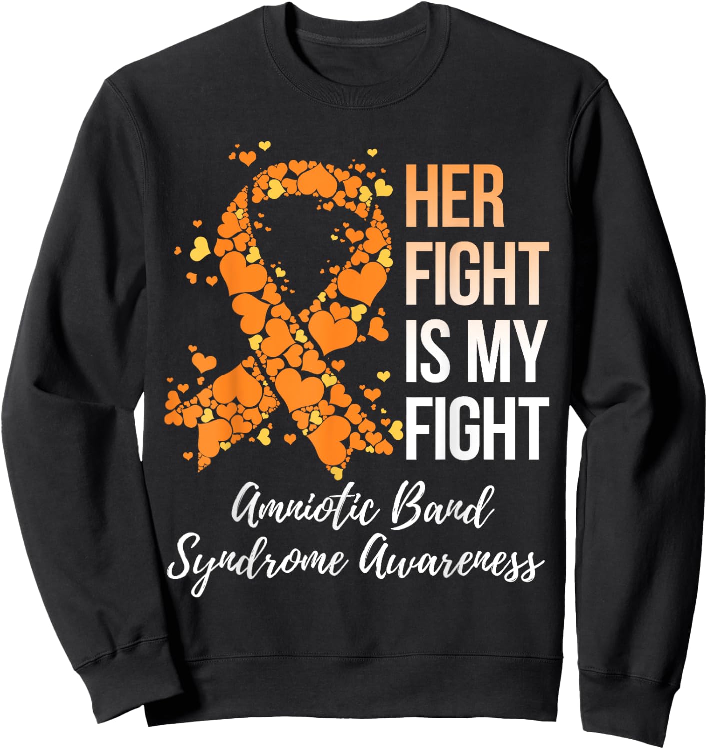 Her Fight Is My Fight Amniotic Band Syndrome Awareness Sweatshirt - Sweatshirt | Black