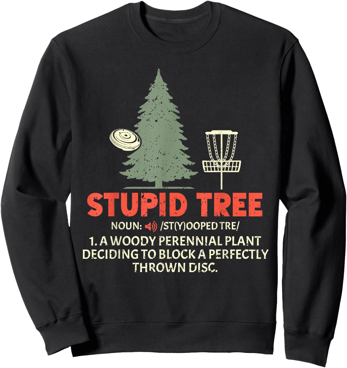 Stupid Tree Disc Golf for a King Of Disc Golf Fans Sweatshirt - Sweatshirt | Black