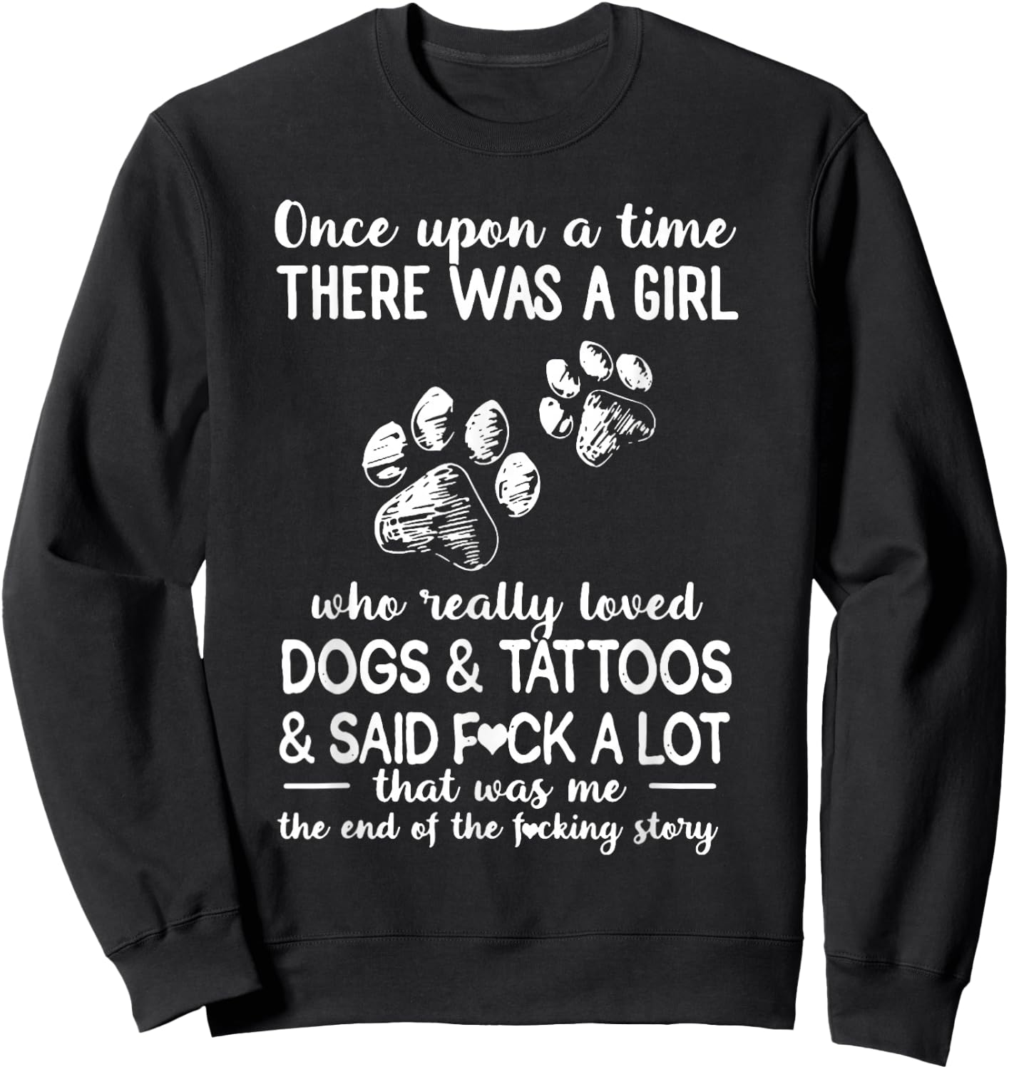 There Was A Girl Who Really Loved Dogs And Tattoos Sweatshirt - Sweatshirt | Black