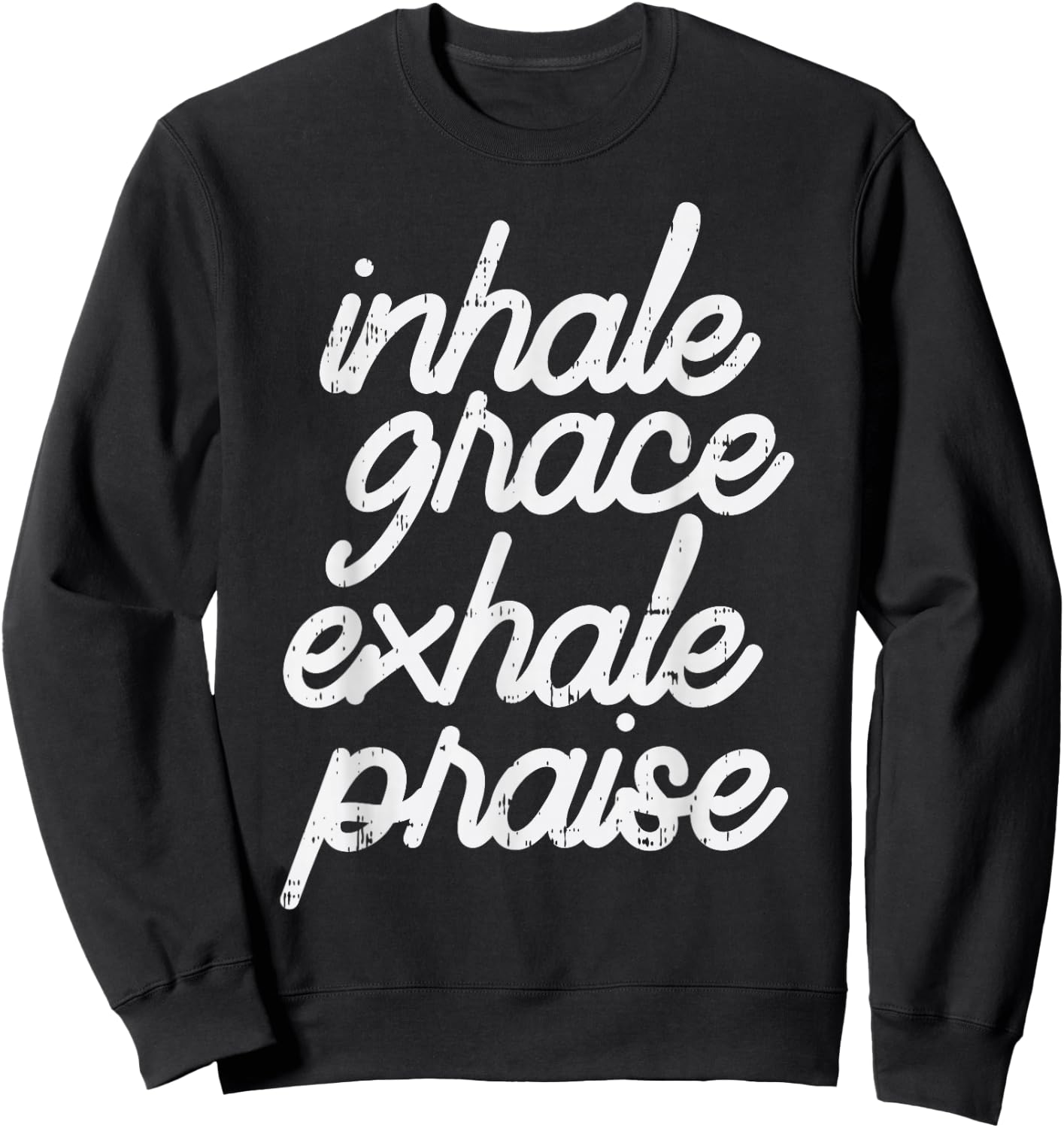 Inhale Grace Exhale Praise God Jesus Faith Christian Gift Sweatshirt - Sweatshirt | Black