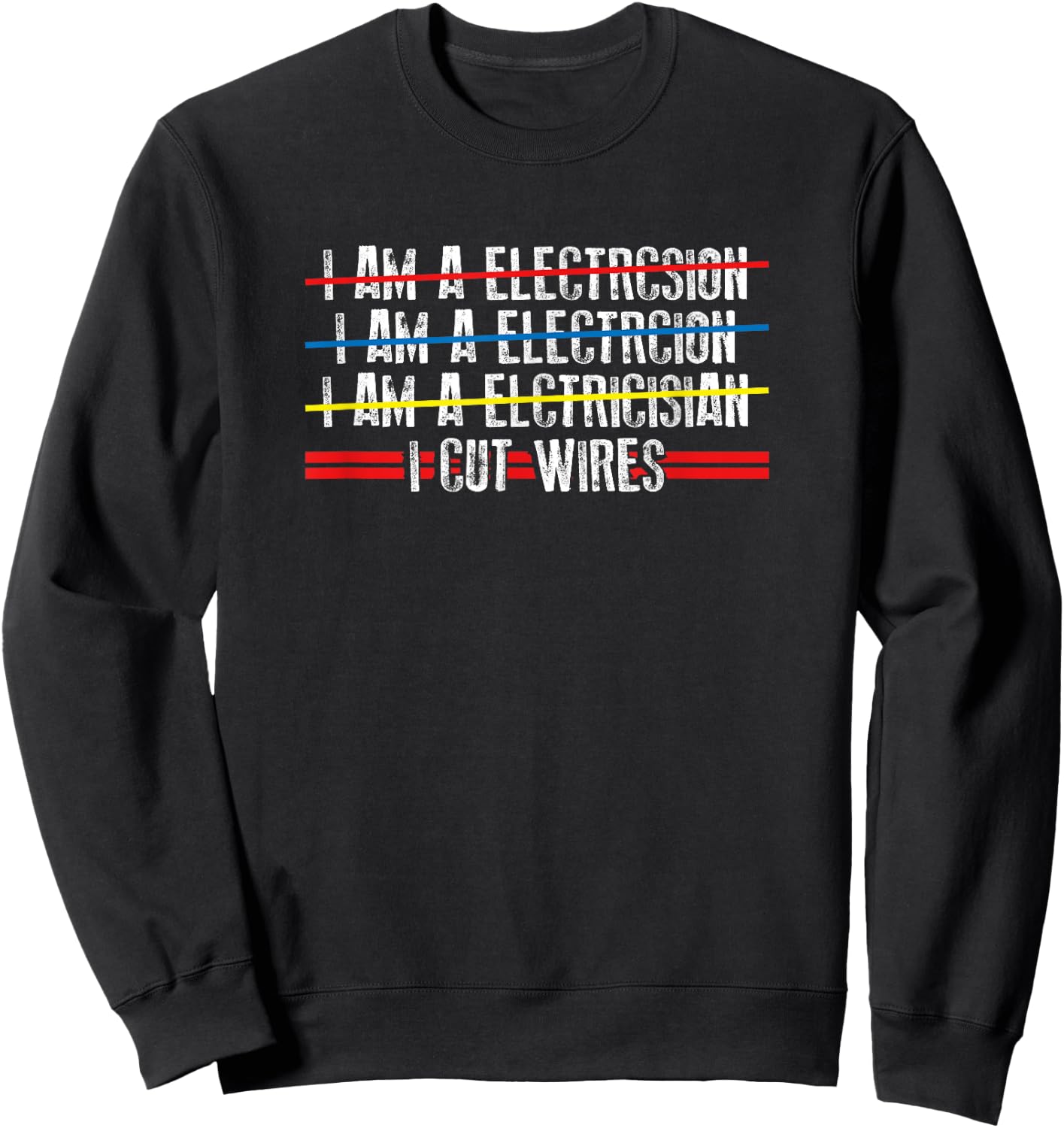 I Cut Wires - Electrician Funny Saying Sweatshirt - Sweatshirt | Black