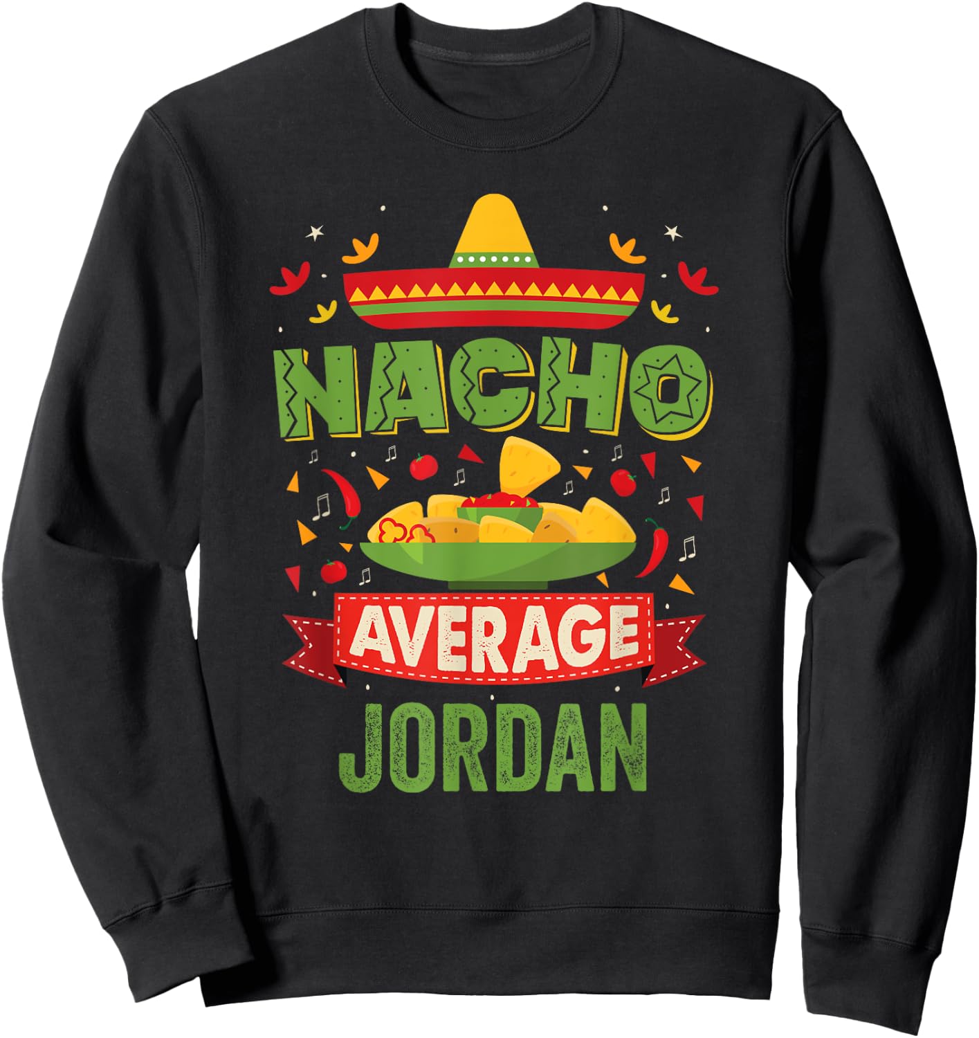 Nacho Average Jordan Funny Personalized Name Birthday Gift Sweatshirt - Sweatshirt | Black