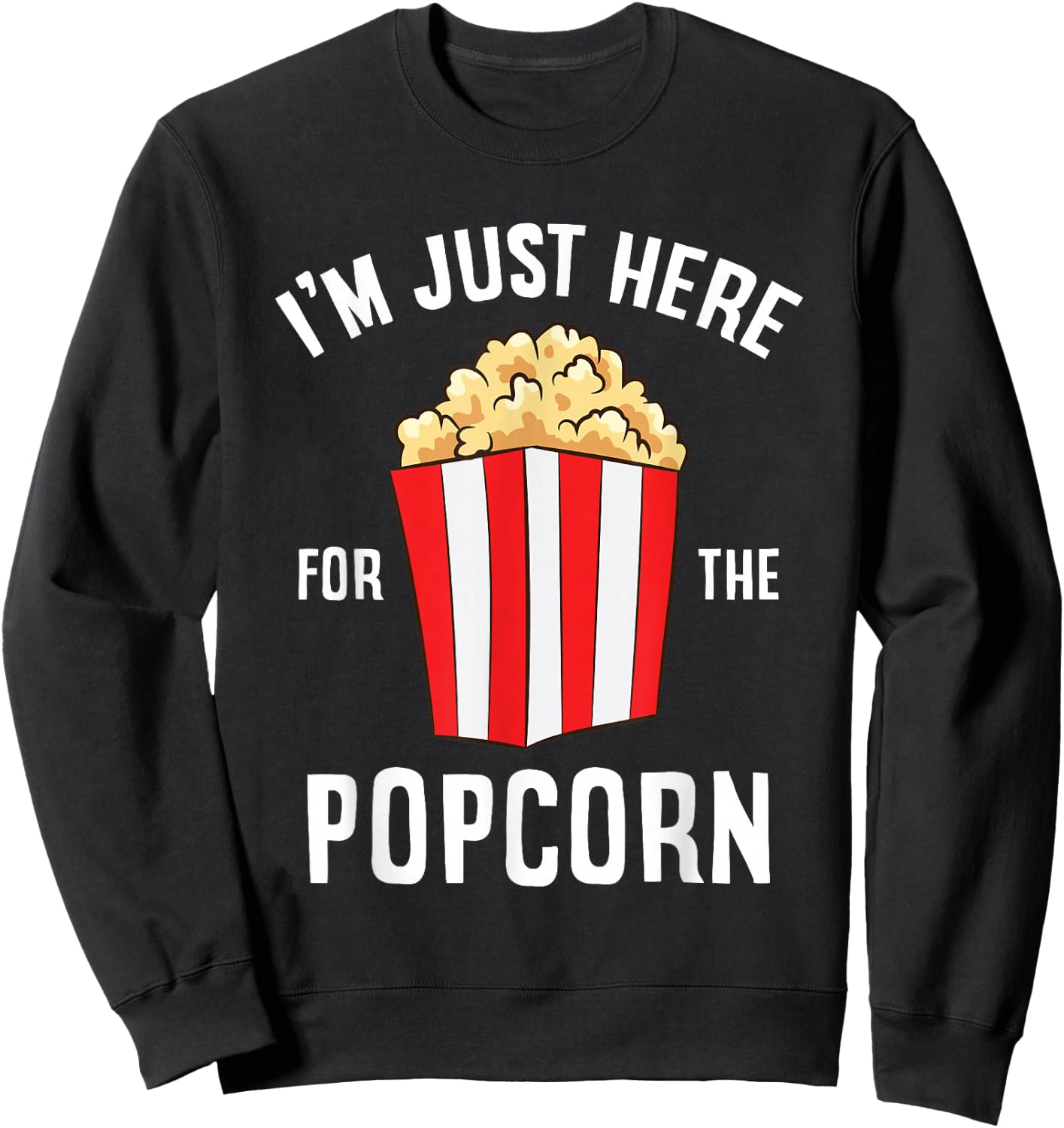 I'm Just Here For The Popcorn Cinema Watching Movies Popcorn Sweatshirt - Sweatshirt | Black
