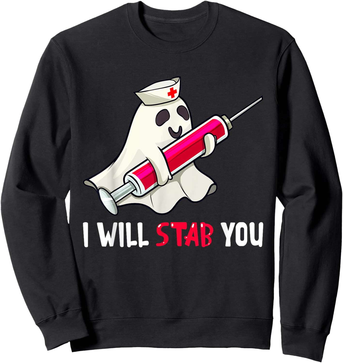 I Will Stab You Nurse Ghost Boo Funny Halloween Nursing RN Sweatshirt - Sweatshirt | Black