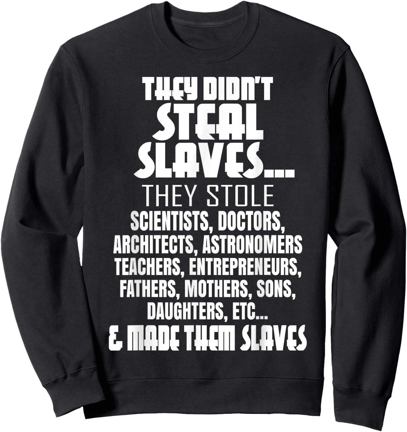 They Didn't Steal Slaves Black History Month Pride Men Sweatshirt - Sweatshirt | Black