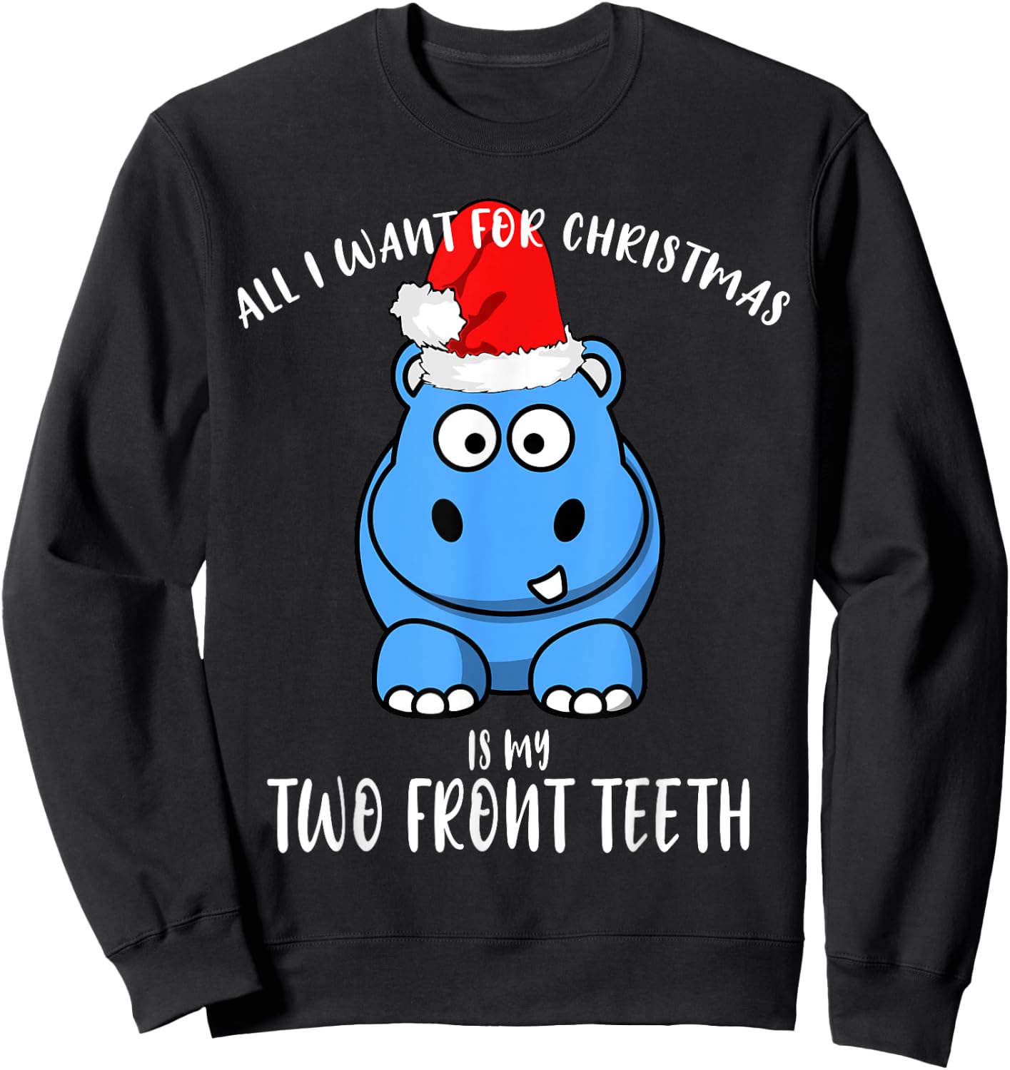 All I Want Is My Two front Teeth Christmas gifts for kids Sweatshirt - Sweatshirt | Black