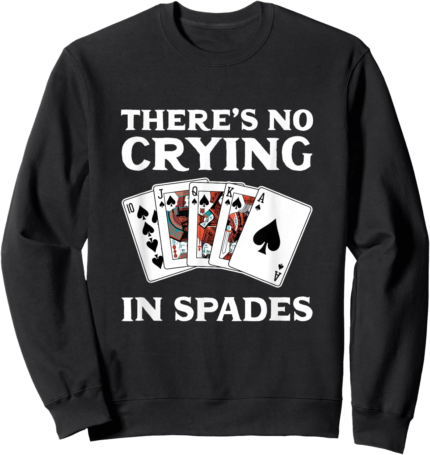 Theres No Crying in Spades Card Game Sweatshirt - Sweatshirt | Black