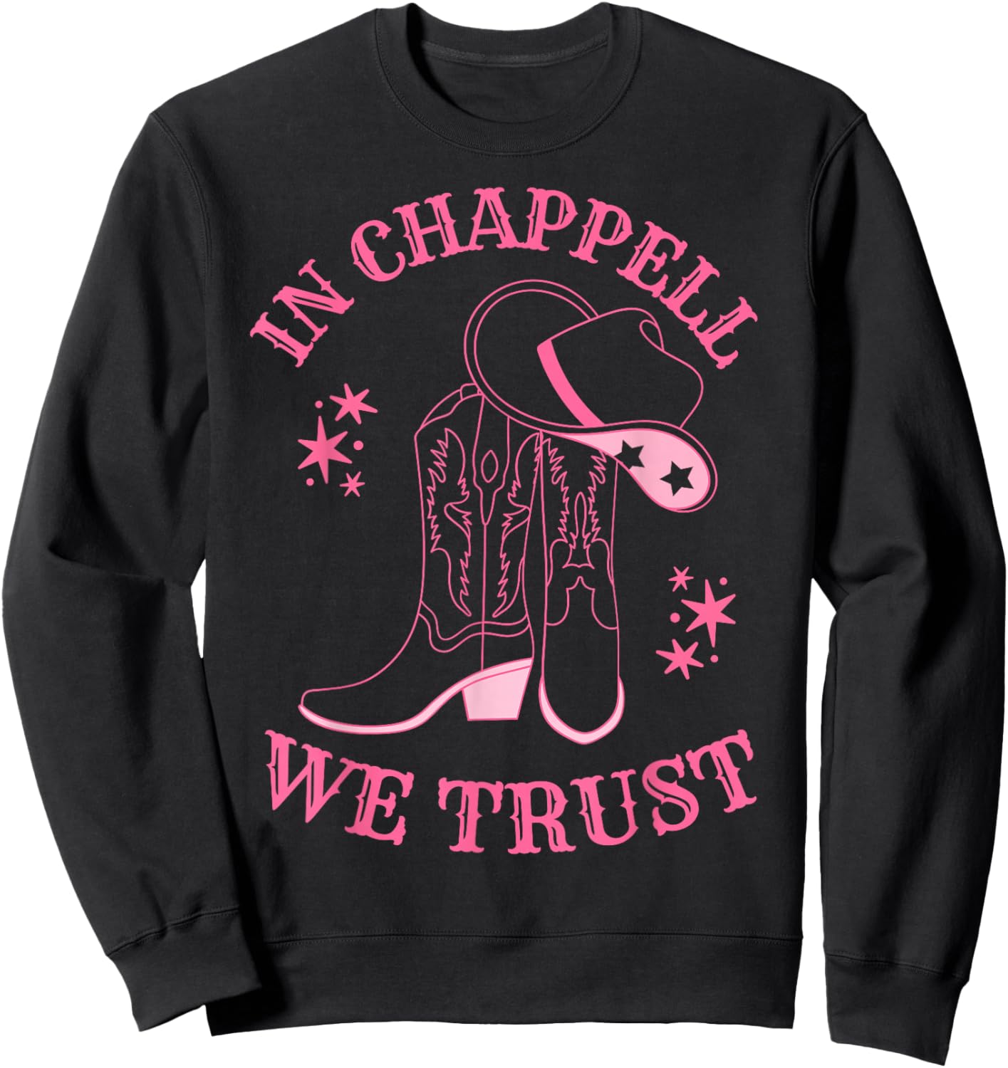 In Chappell We Trust Hat Cowgirl For Western Country Sweatshirt - Sweatshirt | Black