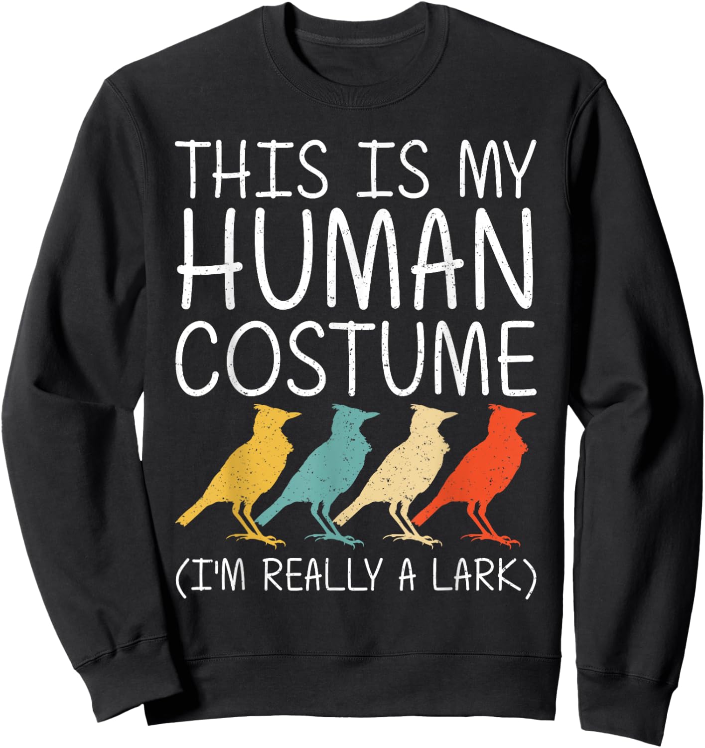 Lark Halloween Human Costume Passerine Bird Easy DIY Gift Sweatshirt - Sweatshirt | Black