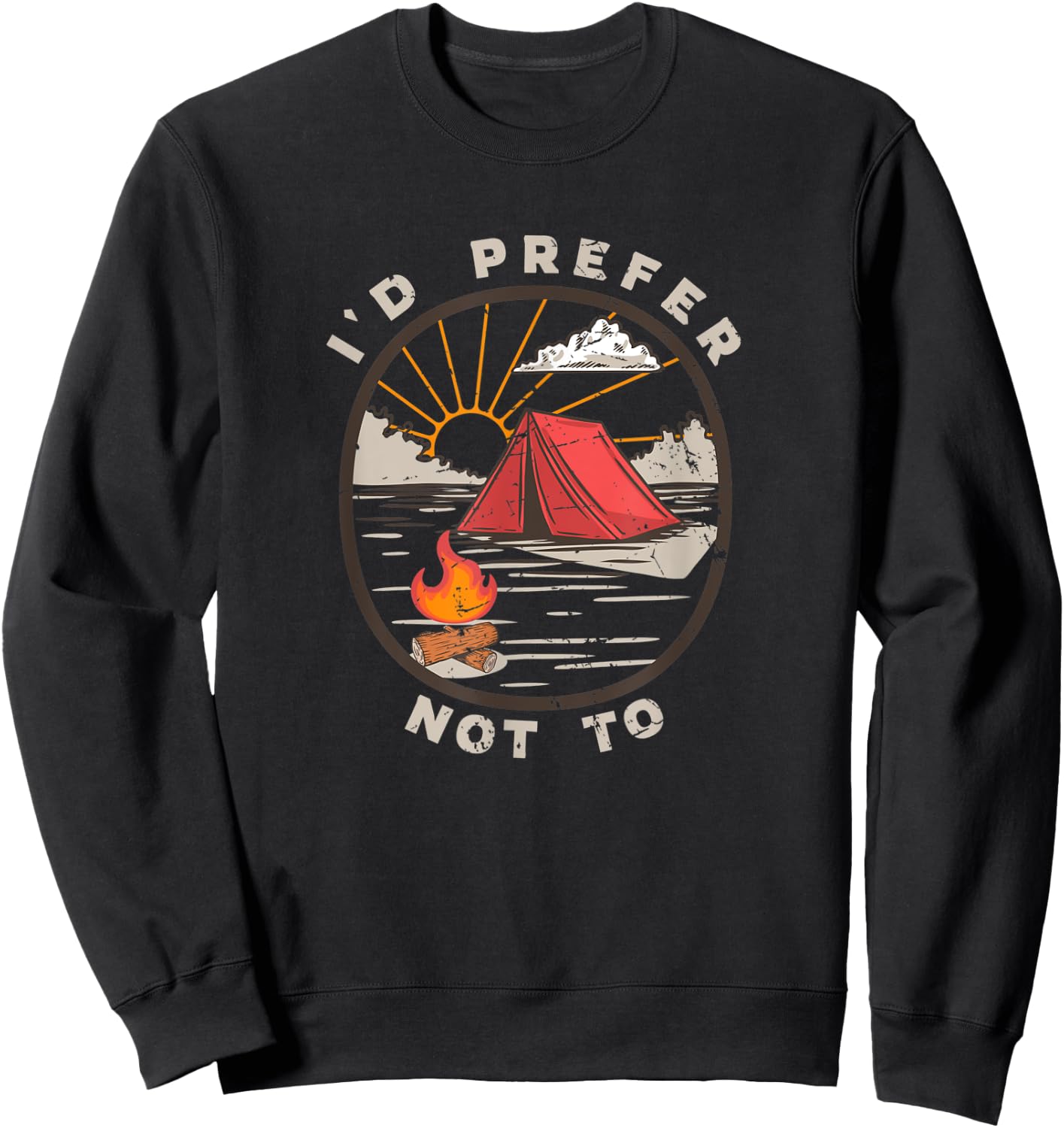 Hilarious Anti Outdoor Tent Camping Meme I'd Prefer Not To Sweatshirt - Sweatshirt | Black