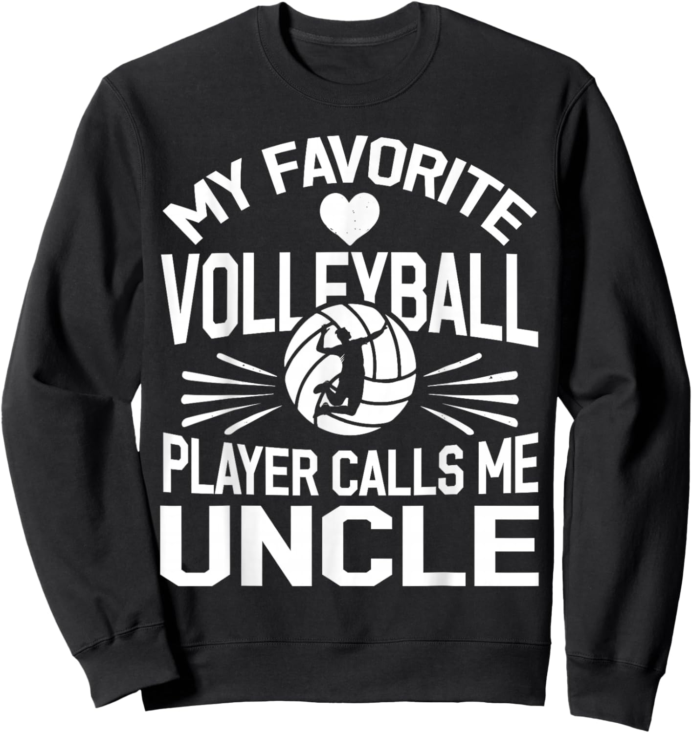 My Favorite Volleyball Player Calls Me Uncle Sweatshirt - Sweatshirt | Black