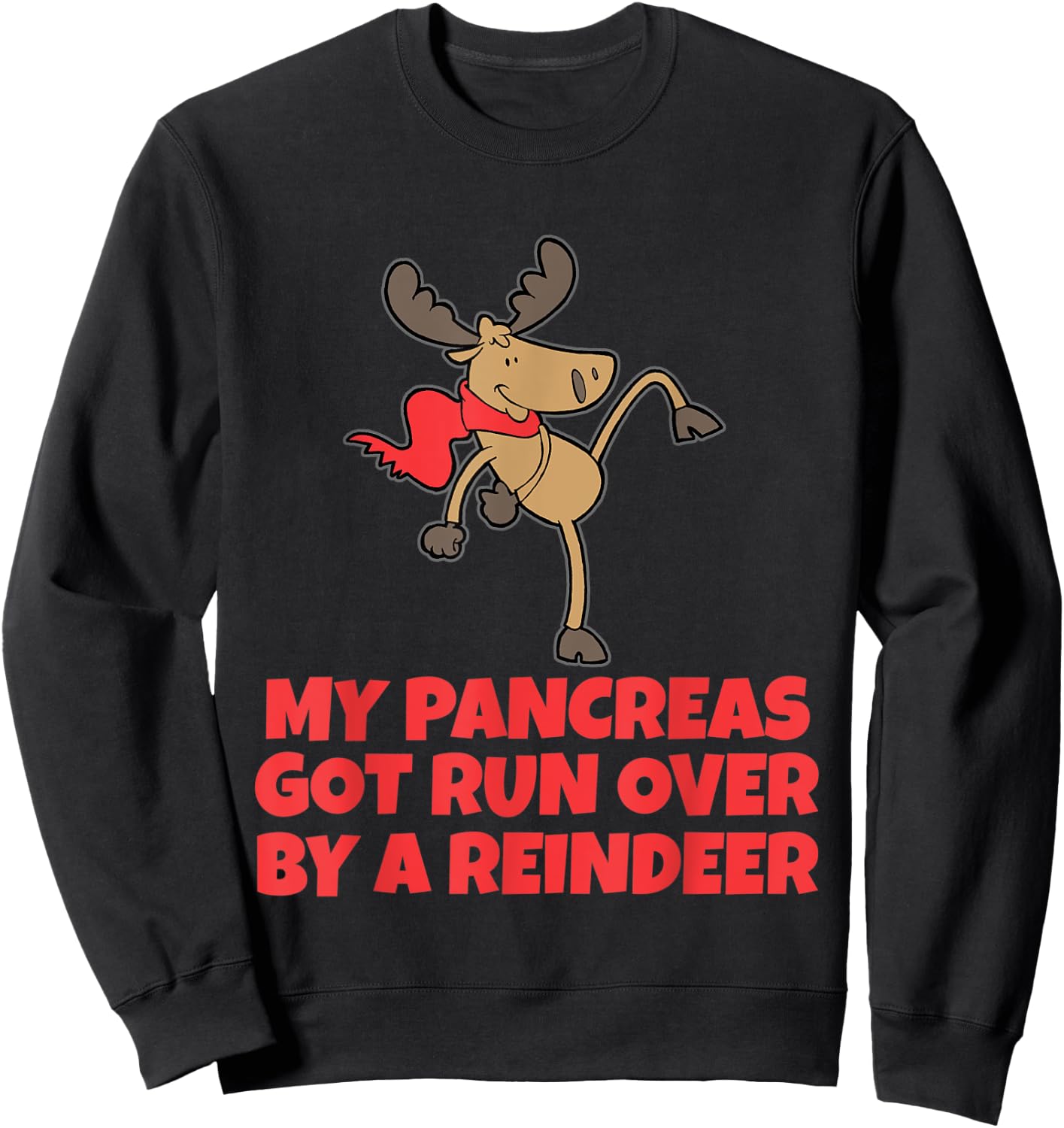 Type One Diabetes My Pancreas Got Run Over By A Reindeer Sweatshirt - Sweatshirt | Black