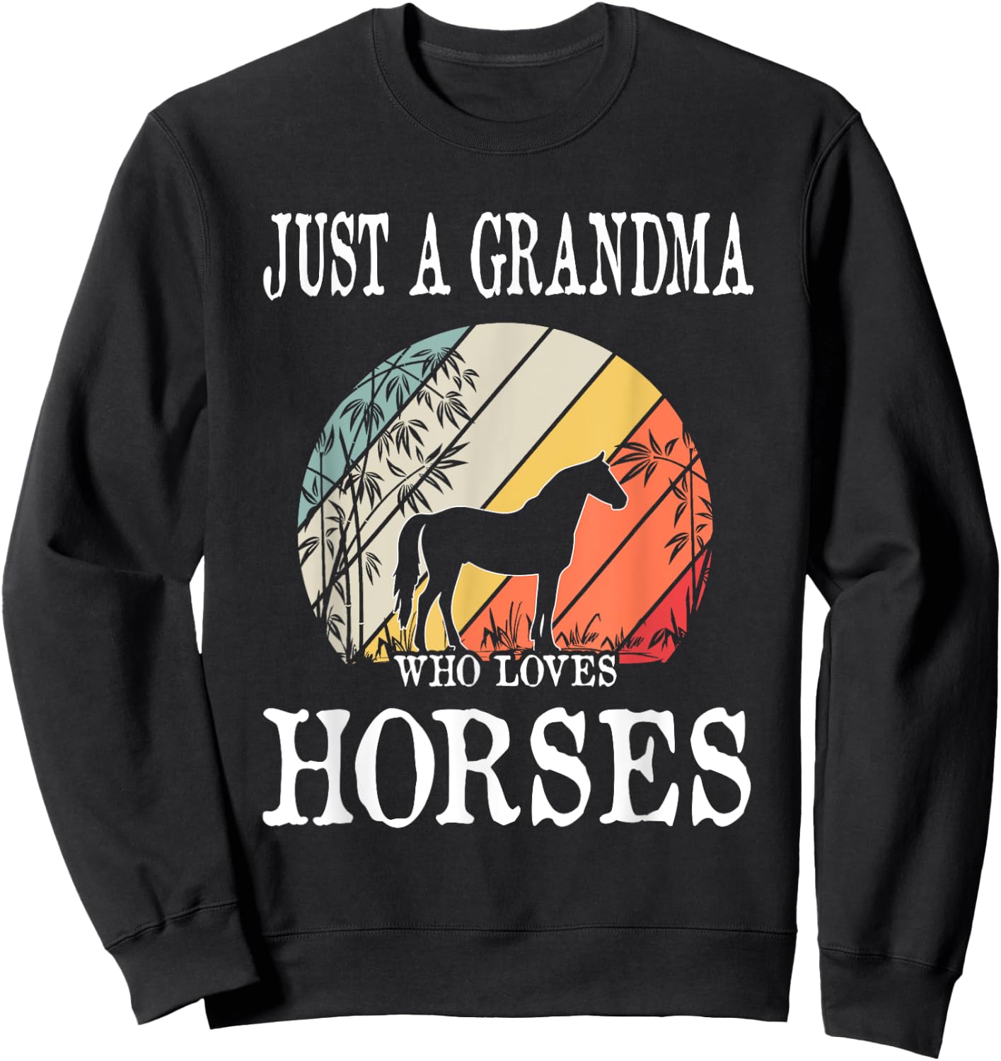 Just A Grandma Who Loves Horses Sweatshirt - Sweatshirt | Black