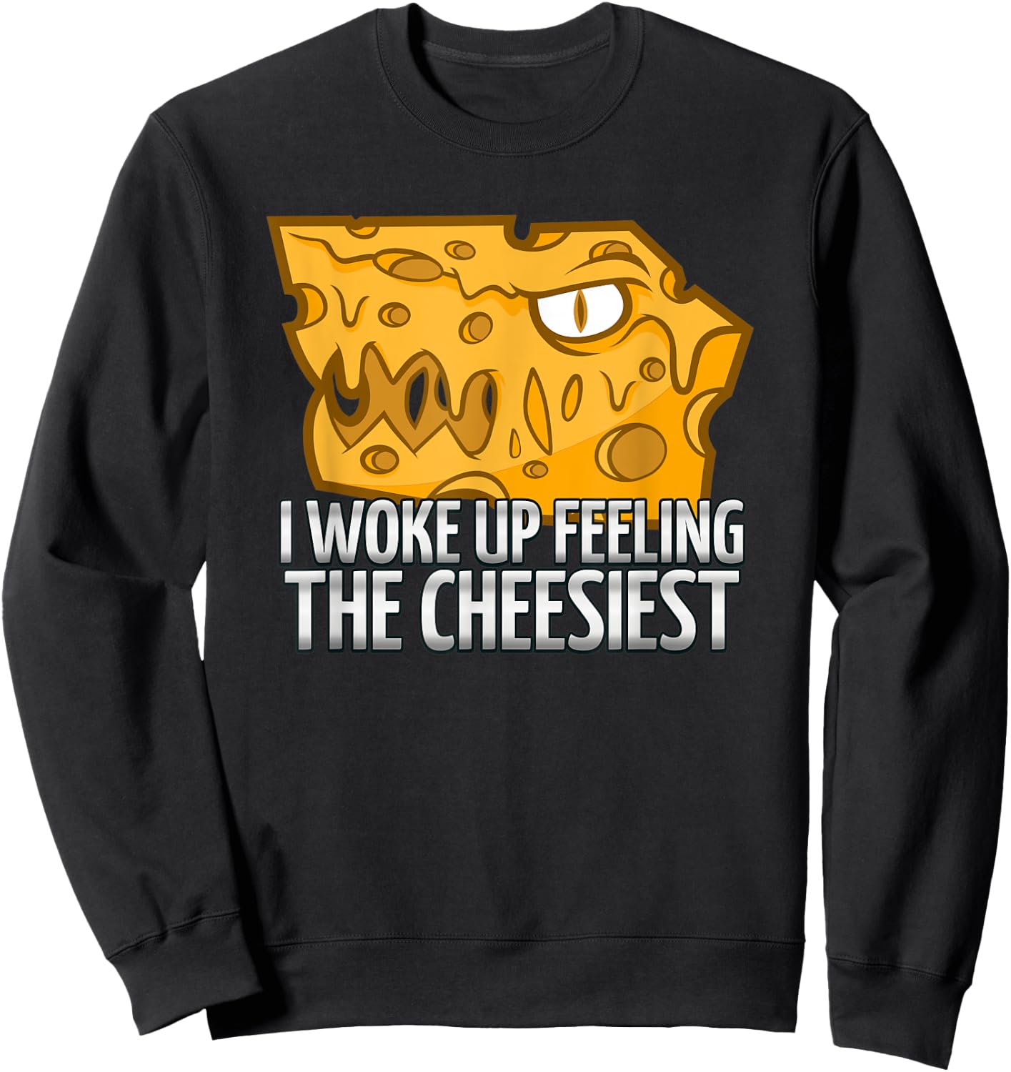I Woke Up Feeling The Cheesiest | Cheese Head Fan Sweatshirt - Sweatshirt | Black