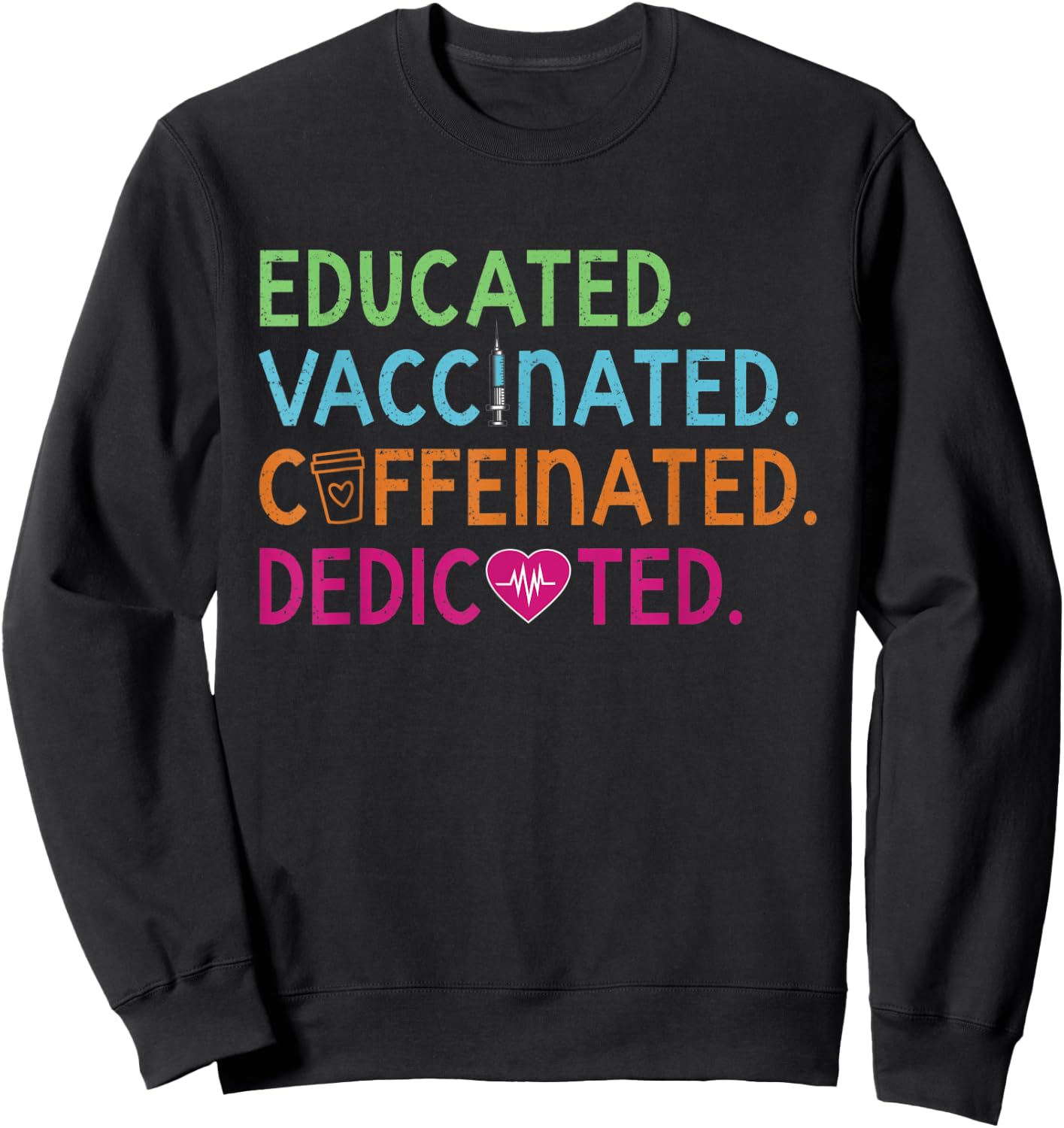 Educated Vaccinated Caffeinated Dedicated Nurse Coffee Gift Sweatshirt - Sweatshirt | Black