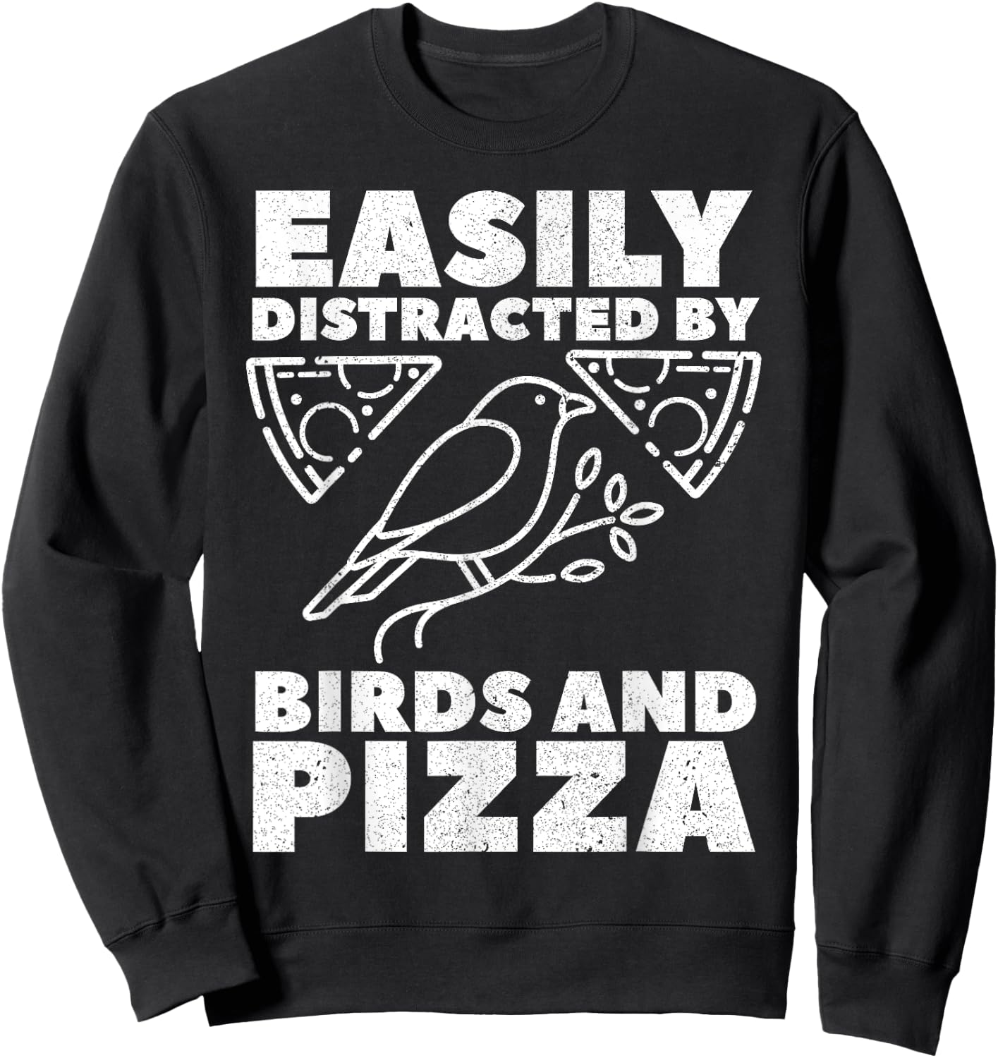 Easily Distracted By Birds And Pizza Fast Food Bird Lover Sweatshirt - Sweatshirt | Black