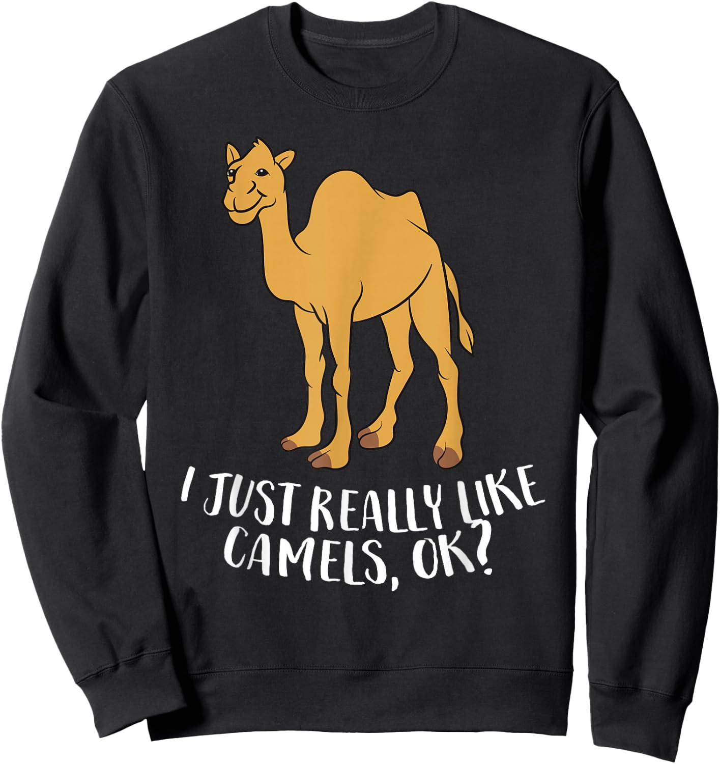 Funny Camels I Just Really Like Camels Ok Funny Camel Gift Sweatshirt - Sweatshirt | Black