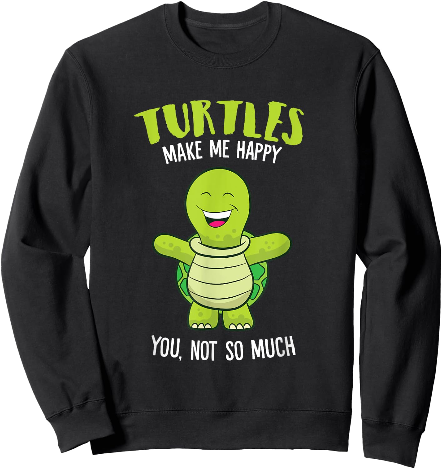 Turtles Make Me Happy Love Turtles Sweatshirt - Sweatshirt | Black