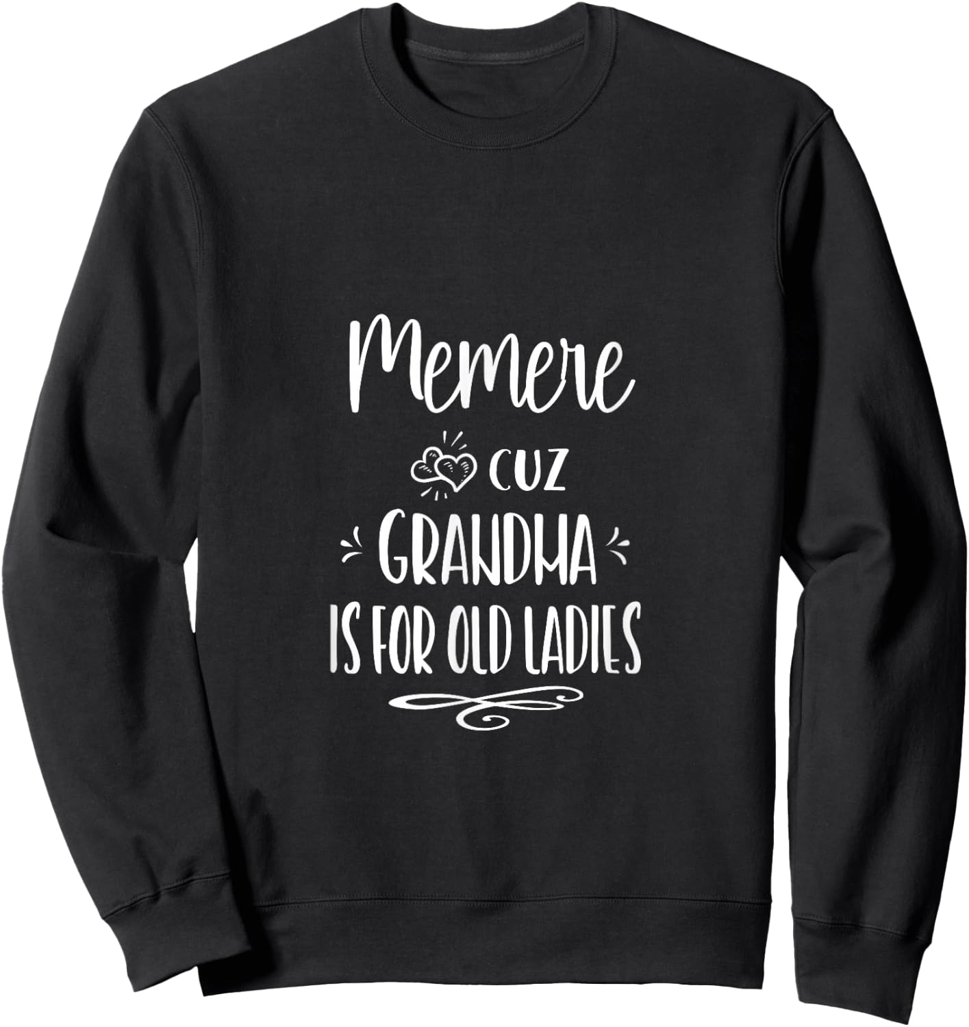 Memere Cuz Grandma Is For Old Ladies French Grandmother Sweatshirt - Sweatshirt | Black