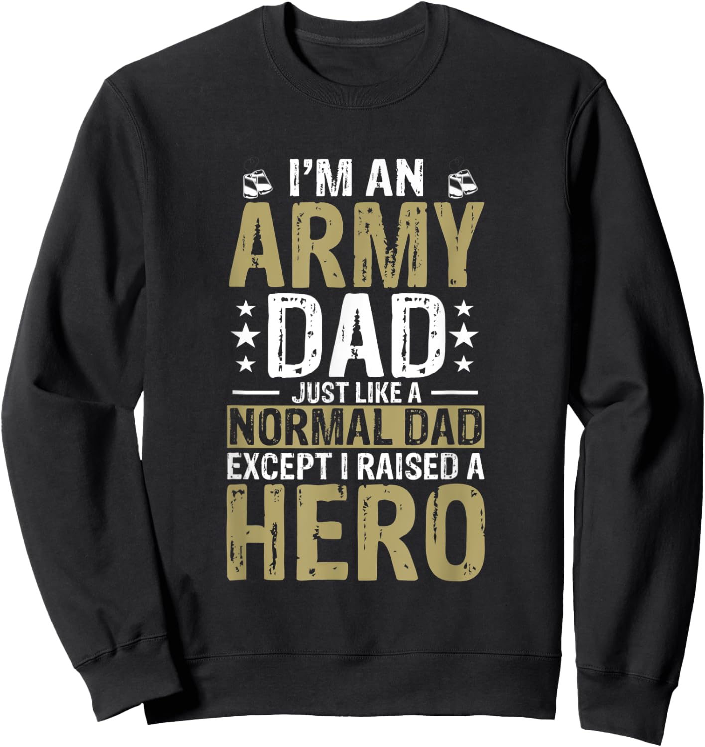 Proud Army Dad Raised Military Hero Sweatshirt - Sweatshirt | Black