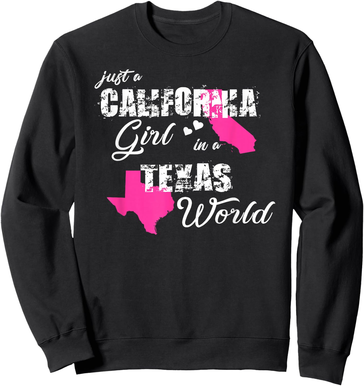 Funny California Shirts Just a California Girl in a Texas Sweatshirt - Sweatshirt | Black
